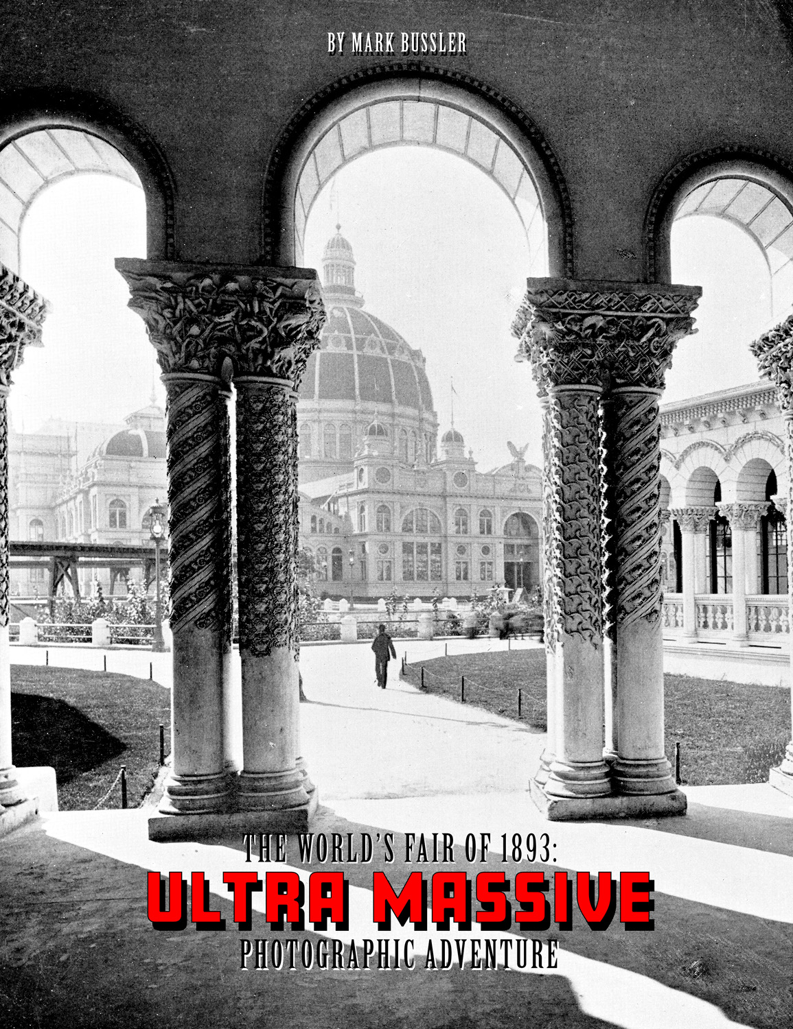 The World's Fair of 1893: Ultra Massive Photographic Adventure Cover