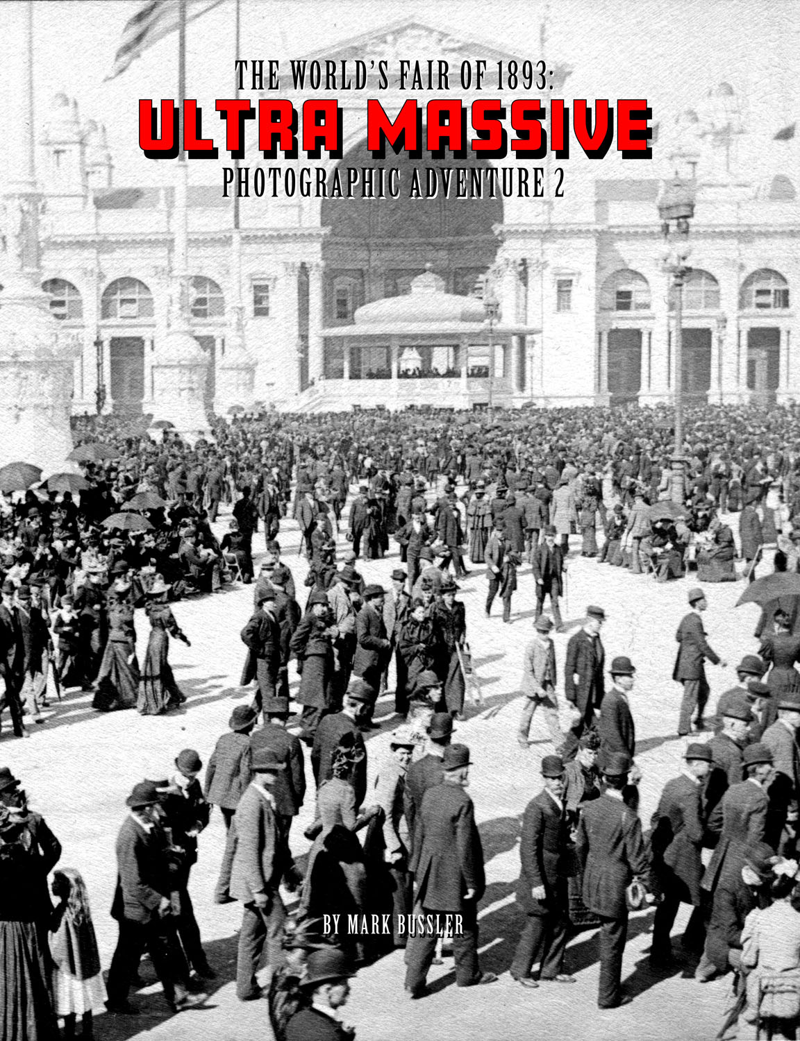 The World's Fair of 1893: Ultra Massive Photographic Adventure Volume 2 Cover
