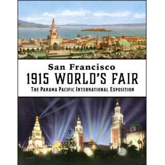 San Francisco 1915 World's Fair: The Panama-Pacific Exposition