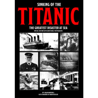Sinking of the Titanic: The Greatest Disaster At Sea - Special Edition with Additional Photographs