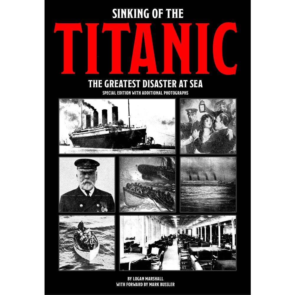 Sinking of the Titanic: The Greatest Disaster At Sea - Special Edition with Additional Photographs