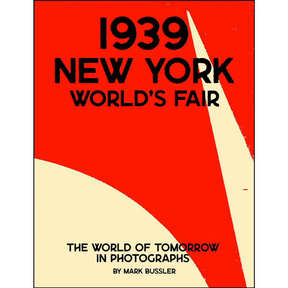 1939 New York World's Fair: The World of Tomorrow in Photographs