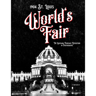 1904 St. Louis World's Fair: The Louisiana Purchase Exposition in Photographs