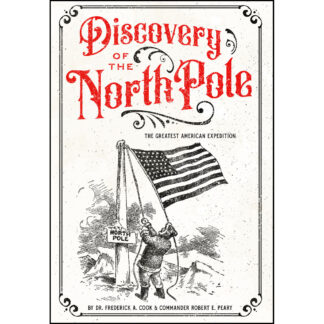 Discovery of the North Pole: The Greatest American Expedition