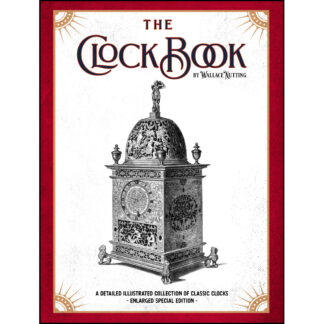 The Clock Book: A Detailed Illustrated Collection of Classic Clocks - Enlarged Special Edition