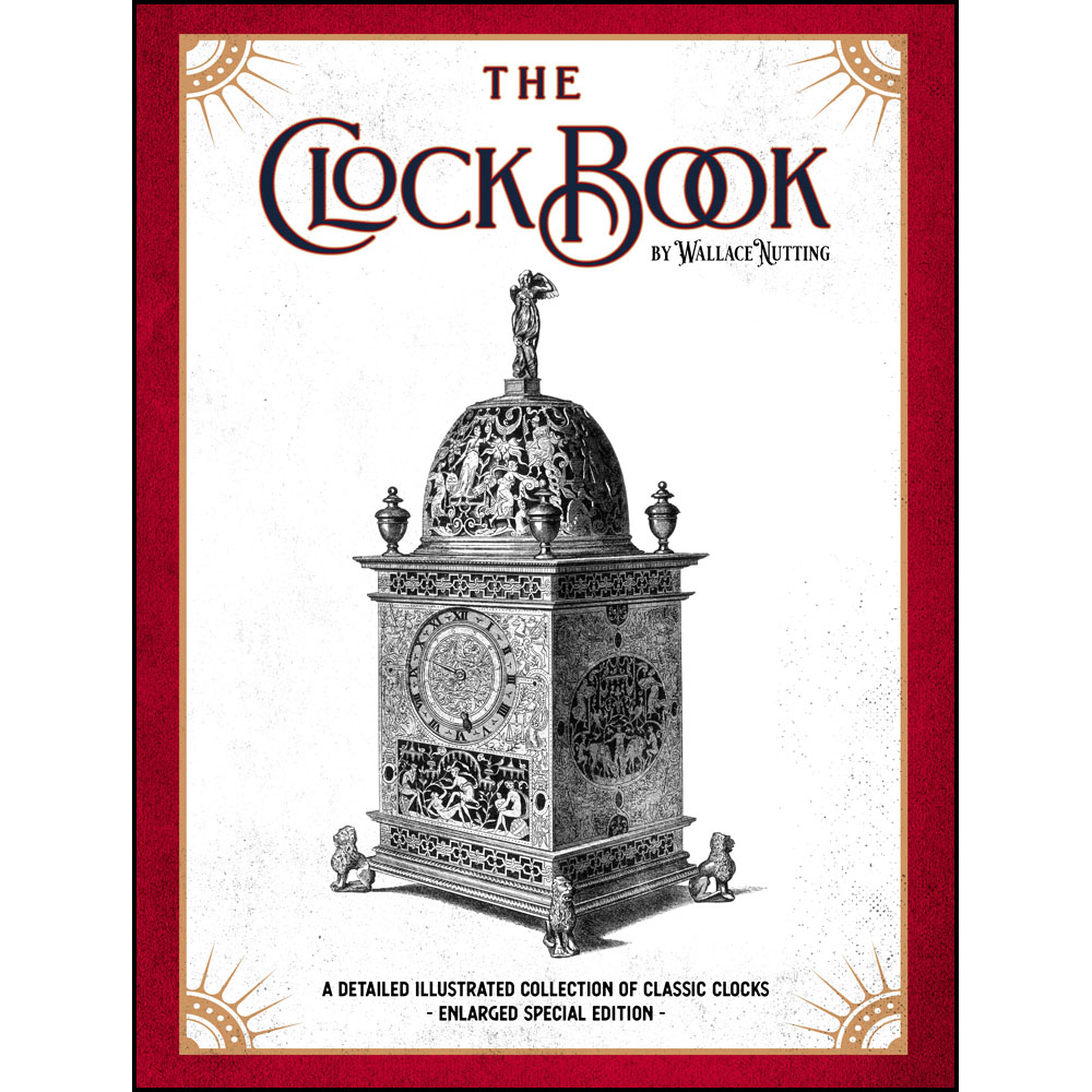 The Clock Book: A Detailed Illustrated Collection of Classic Clocks - Enlarged Special Edition