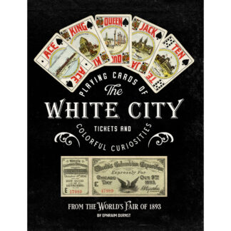 Playing Cards of the White City, Tickets, and Colorful Curiosities from the World's Fair of 1893