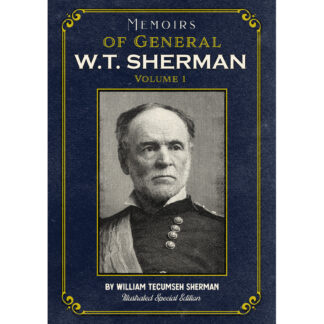 Memoirs of General W.T. Sherman Volume 1 Illustrated Special Edition