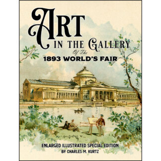 Art in the Gallery of the 1893 World’s Fair: Enlarged Illustrated Special Edition
