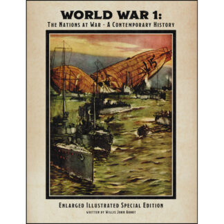 World War 1: The Nations at War - A Contemporary History Enlarged Illustrated Special Edition