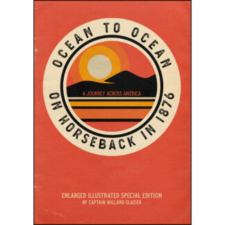Ocean to Ocean on Horseback in 1876: A Journey Across America - Enlarged Illustrated Special Edition
