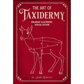 The Art of Taxidermy: Enlarged Illustrated Special Edition