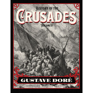 History of the Crusades Volume 2 Gustave Dore Restored Special Edition