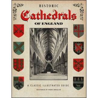 Historic Cathedrals of England: A Classic Illustrated Guide