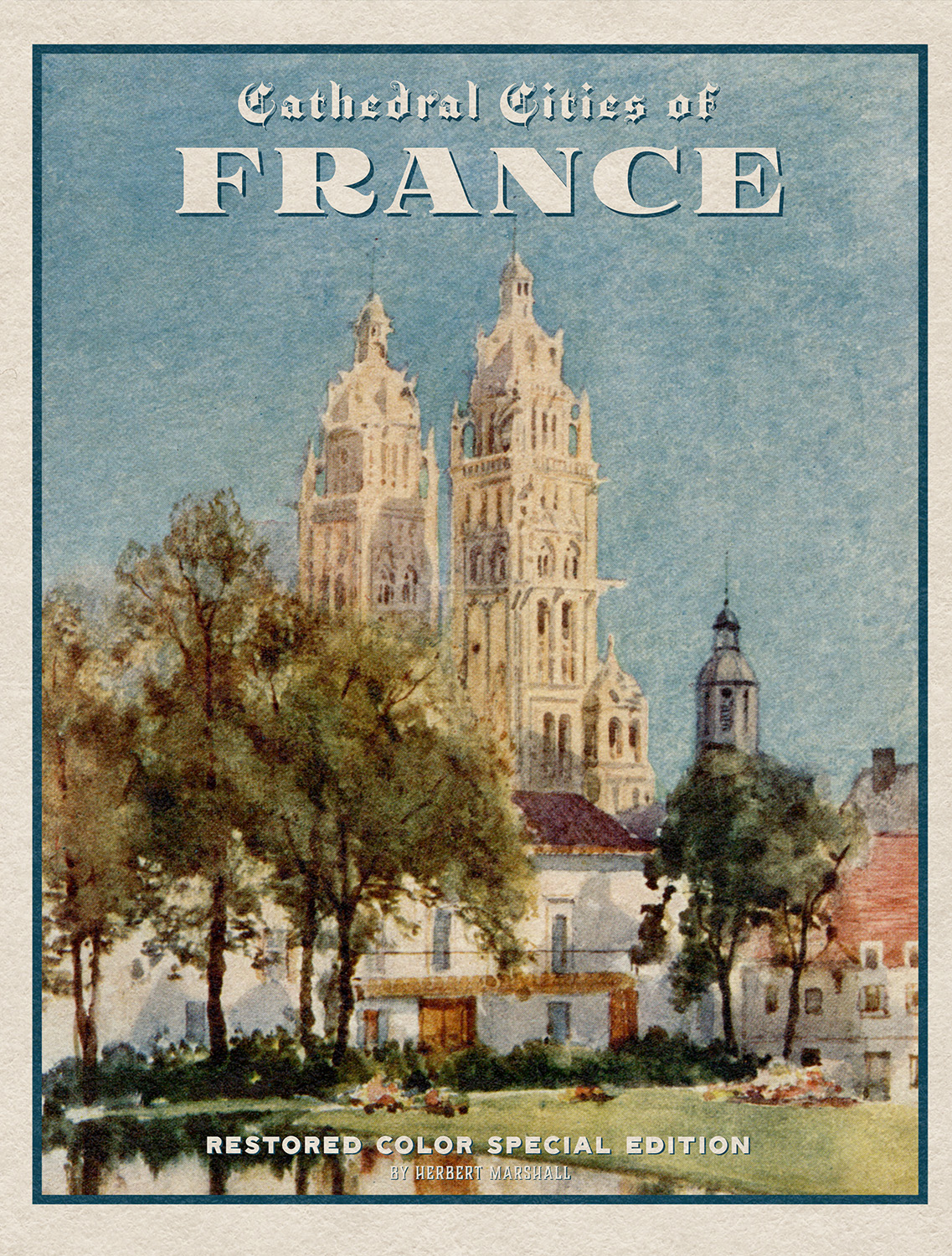 Cathedral Cities of France: Restored Color Special Edition Cover