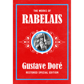 The Works of Rabelais: Gustave Doré Restored Special Edition