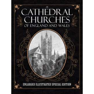 The Cathedral Churches of England and Wales: Enlarged Illustrated Special Edition