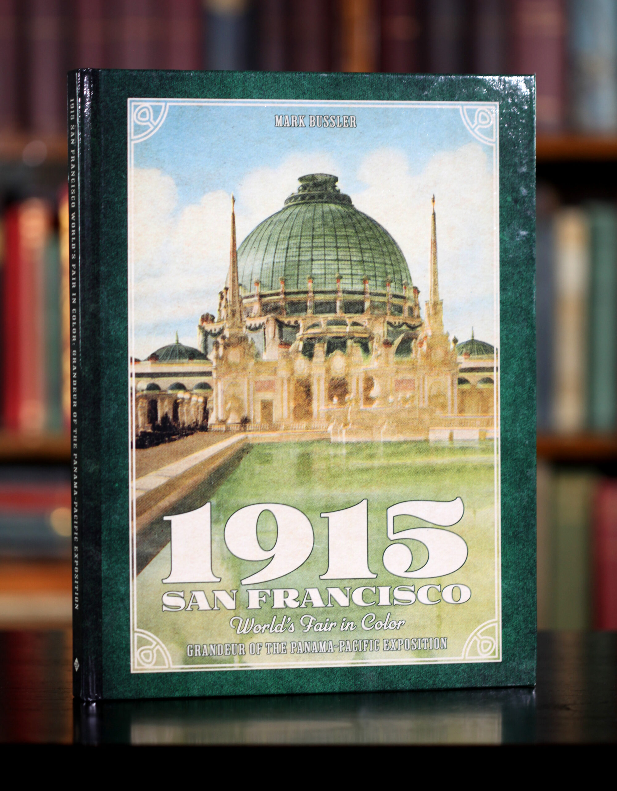 1915 San Francisco World's Fair in Color: Grandeur of the Panama-Pacific Exposition Hardcover