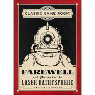 Classic Game Room: Farewell and Thanks for the Laser Bathysphere