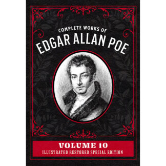 Complete Works of Edgar Allan Poe Volume 10: Illustrated Restored Special Edition