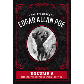 Complete Works of Edgar Allan Poe Volume 6: Illustrated Restored Special Edition