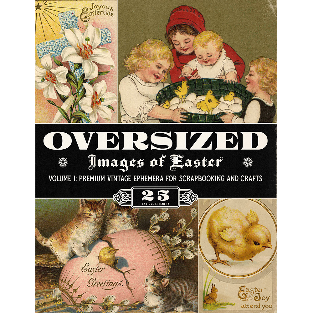 Oversized Images of Easter Volume 1: Premium Vintage Ephemera for Scrapbooking and Crafts