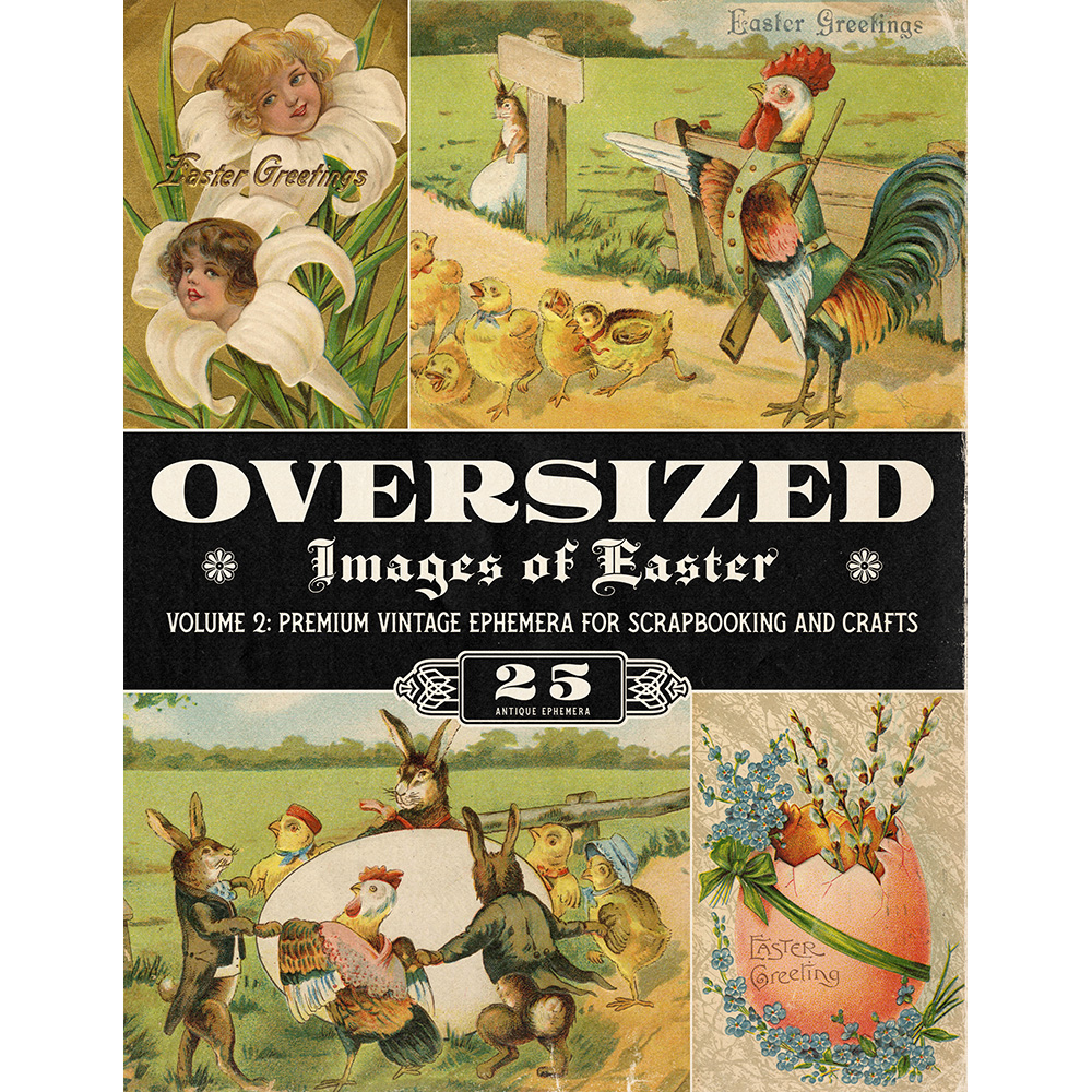 Oversized Images of Easter Volume 2: Premium Vintage Ephemera for Scrapbooking and Crafts
