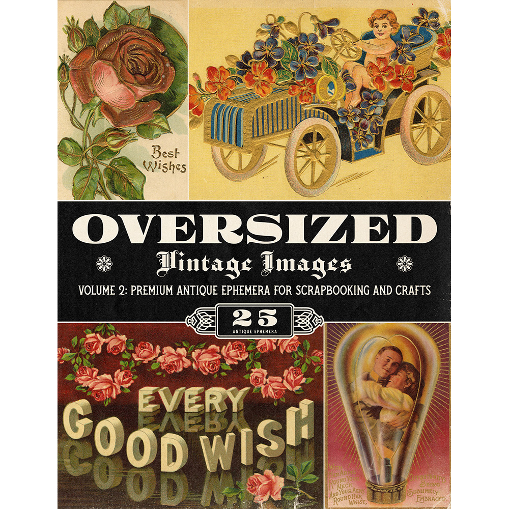Oversized Vintage Images Volume 2: Premium Antique Ephemera for Scrapbooking and Crafts
