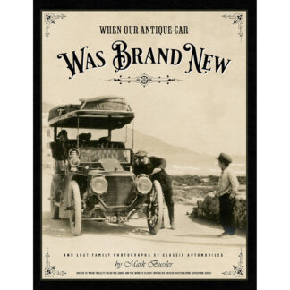 When Our Antique Car Was Brand New and Lost Family Photographs of Classic Automobiles