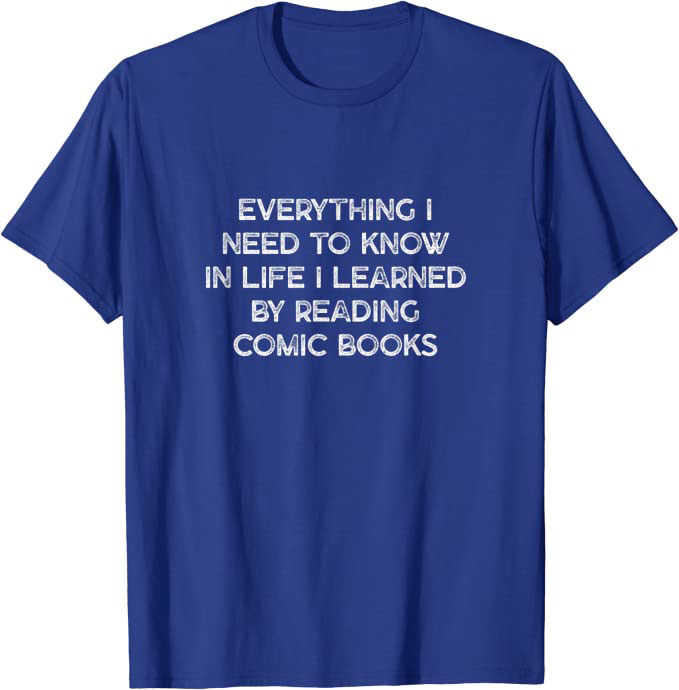 "Everything I Need to Know in Life" from Comic Books design T-Shirt Royal Blue