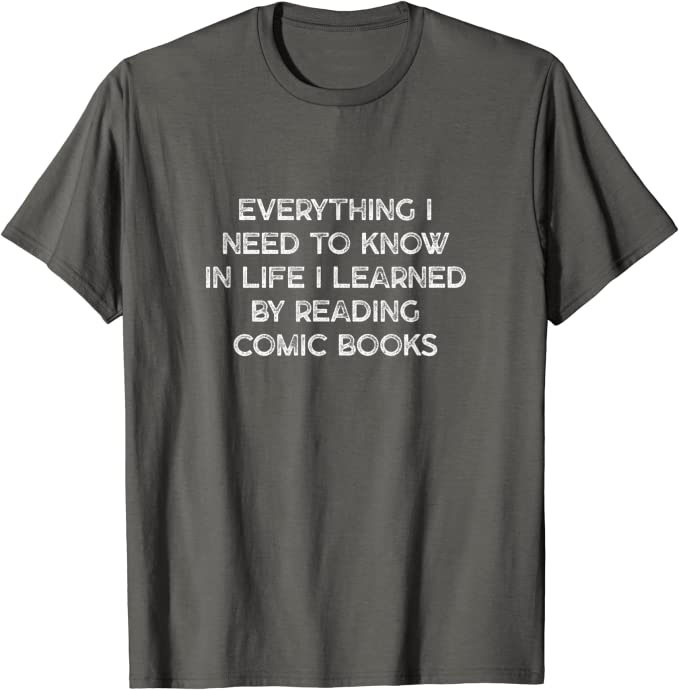 "Everything I Need to Know in Life" from Comic Books design T-Shirt Asphalt