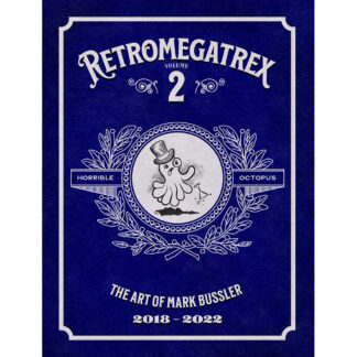 Retromegatrex Volume 2: The Art of Mark Bussler 2018-2022
