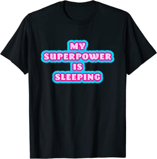 My Superpower Is Sleeping T-Shirt Funny Sleep T-Shirt Black