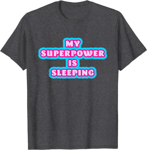 My Superpower Is Sleeping T-Shirt Funny Sleep T-Shirt Dark Heather