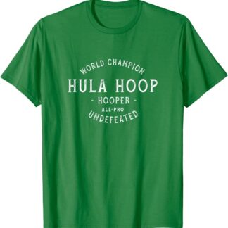 World Champion Hula Hoop Hooper All-Pro Undefeated T-Shirt Green