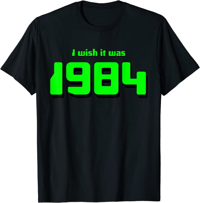 I Wish It Was 1984 T-Shirt with 80s Humor Black