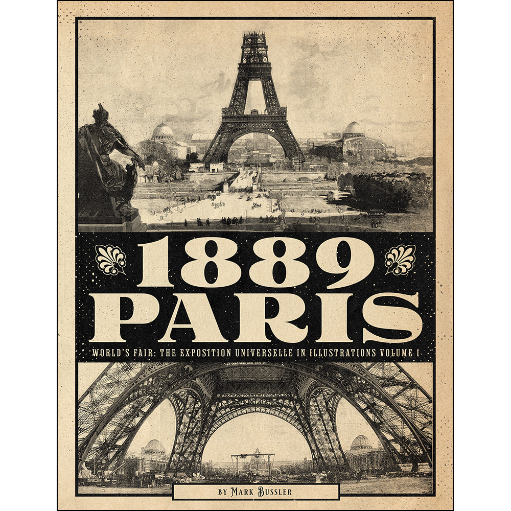 1889 Paris World's Fair: The Exposition Universelle in Illustrations Volume 1