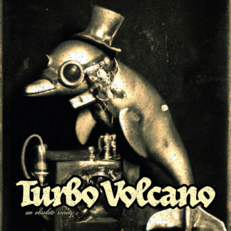 Turbo Volcano: An Obsolete Society